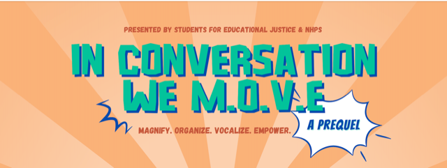 Presented by Students for Educational Justice and NHPS. In conversation we move.